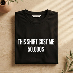 This Shirt Cost Me 50,000 Dollars T-Shirt, Funny Rich Shirt PNG, Expensive Shirt Design, Money Joke Shirt, Digital Download