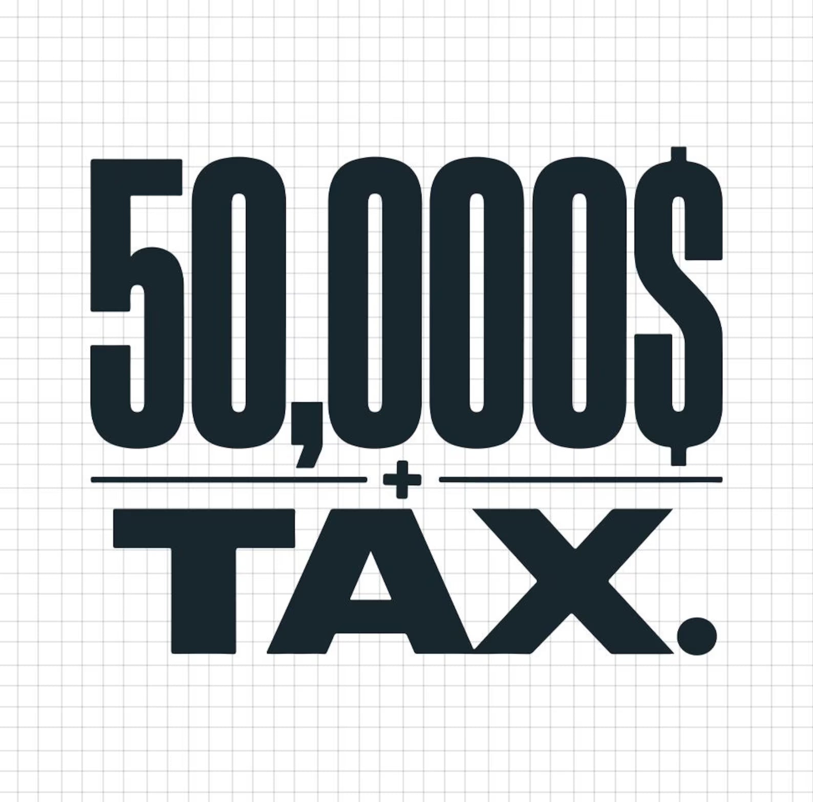 50,000 Dollar + Tax Typography Shirt Design, Streetwear Graphic Tee (Digital Download)